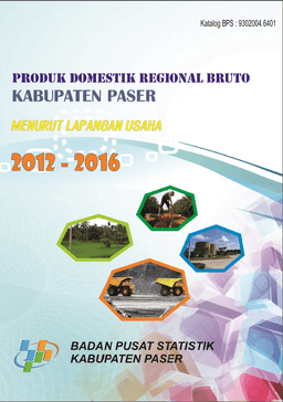 Produk Domestik Regional Bruto Kabupaten Paser Menurut Lapangan Usaha 2012-2016